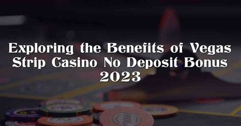 vegas strip casino no deposit bonus 2023|vegas strip instant casinos.